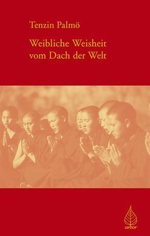 Weibliche Weisheit vom Dach der Welt von Palmo,  Tenzin