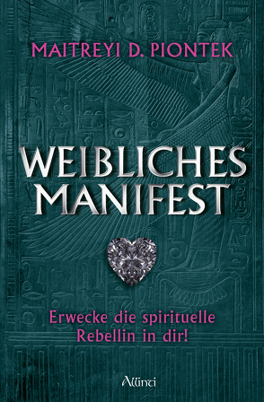 Weibliches Manifest von Piontek,  Maitreyi D.