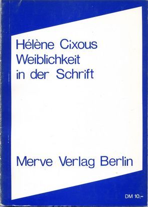 Weiblichkeit in der Schrift von Cixous,  Hélène, Duffner,  Eva