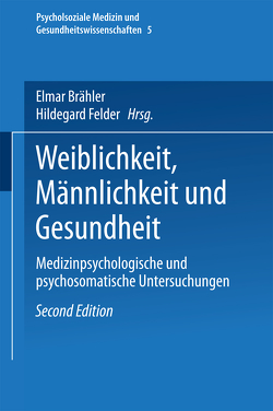 Weiblichkeit, Männlichkeit und Gesundheit von Brähler,  Elmar, Felder,  Hildegard