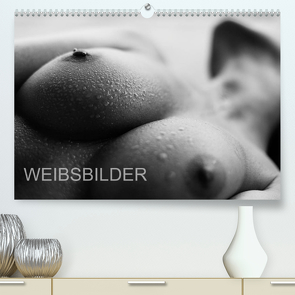 Weibsbilder (Premium, hochwertiger DIN A2 Wandkalender 2023, Kunstdruck in Hochglanz) von Dunkel,  Uli