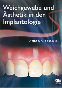 Weichegewebe und Ästhetik in der Implantologie von Sclar,  Anthony G, Terheyden,  Hendrik