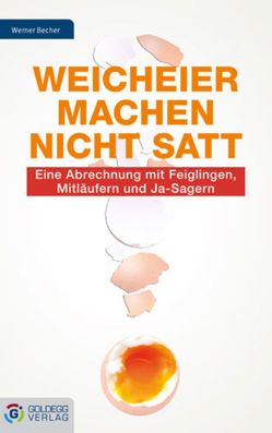 Weicheier machen nicht satt von Becher,  Werner