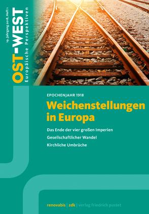 Weichenstellungen in Europa. Epochenjahr 1918 von e.V.,  Renovabis, Katholiken,  Zentralkomitee der deutschen