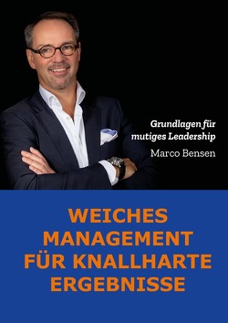 Weiches Management für knallharte Ergebnisse von Bensen,  Marco