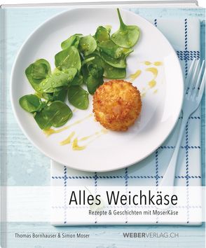 Alles Weichkäse von Bornhauser,  Thomas, Moser,  Simon