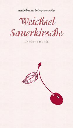 Weichsel/Sauerkirsche von Fischer,  Margot