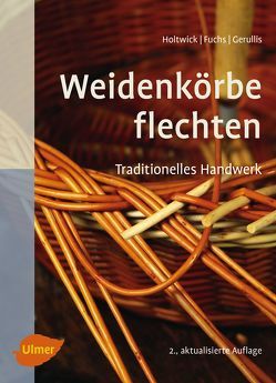 Weidenkörbe flechten von Fuchs,  Martina, Gerullis,  Rena, Holtwick,  Bernd