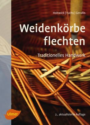 Weidenkörbe flechten von Fuchs,  Martina, Gerullis,  Rena, Holtwick,  Bernd