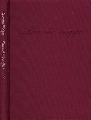 Weigel, Valentin: Sämtliche Schriften. Neue Edition / Band 14: Erschließungs- und Registerband von Peuckert,  Will-Erich, Pfefferl,  Horst, Trauth,  Michael, Weigel,  Valentin, Zeller,  Winfried