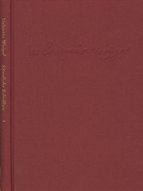 Weigel, Valentin: Sämtliche Schriften. Neue Edition / Band 5: ›Vom wahren seligmachenden Glauben‹ – ›Daß das Wort Gottes in allen Menschen sei‹ – ›Wie der Glaube aus dem Gehör komme‹ und andere Schriften von Akademie der Wissenschaften und der Literatur,  Mainz, Pfefferl,  Horst, Weigel,  Valentin