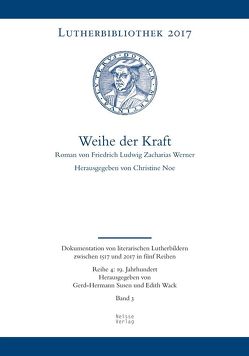 Weihe der Kraft von Noe,  Christine, Susen,  Gerd, Wack,  Edith, Werner,  Friedrich Ludwig Zacharias