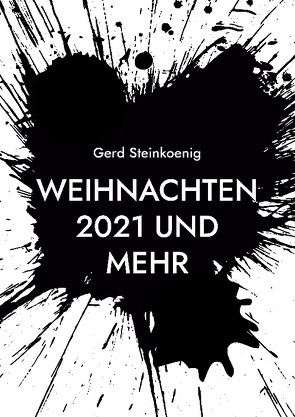 Weihnachten 2021 und mehr von Steinkoenig,  Gerd