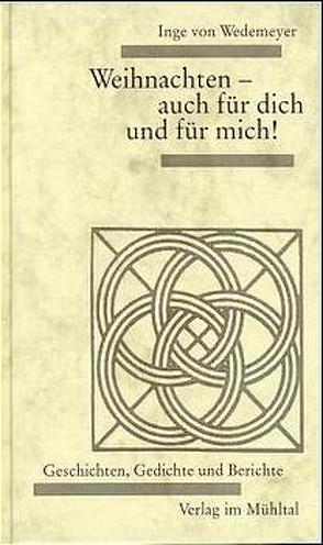 Weihnachten – auch für dich und für mich! von Wedemeyer,  Inge von