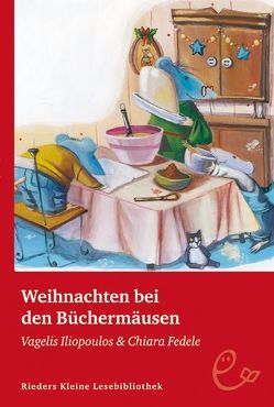 Weihnachten bei den Büchermäusen von Fedele,  Chiara, Iliopoulos,  Vagelis, Wille,  Doris