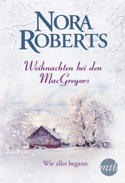 Weihnachten bei den MacGregors – Wie alles begann von Roberts,  Nora