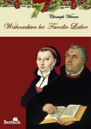 Weihnachten bei Familie Luther von Werner,  Christoph