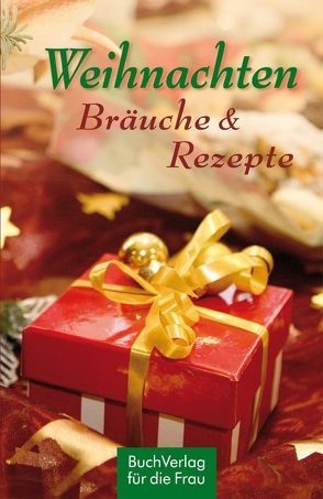 Weihnachten. Bräuche & Rezepte von BuchVerlag für die Frau, Dorster,  Silvia