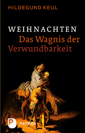 Weihnachten – Das Wagnis der Verwundbarkeit von Keul,  Hildegund