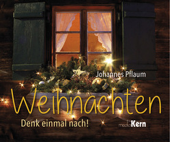 Weihnachten – denk einmal nach! von Pflaum,  Johannes