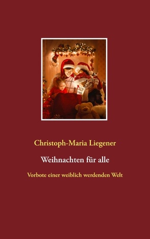 Weihnachten für alle von Liegener,  Christoph-Maria