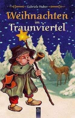 Weihnachten im Traunviertel von Huber,  Gabriele