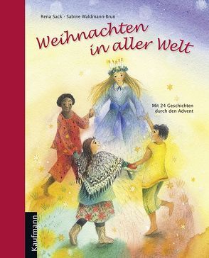 Weihnachten in aller Welt von Sack,  Rena, Waldmann-Brun,  Sabine