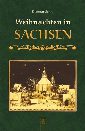 Weihnachten in Sachsen von Sehn,  Dietmar