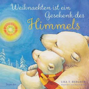 Weihnachten ist ein Geschenk des Himmels von Agentur,  Schulte, Bergren,  Lisa T., Hohn,  David