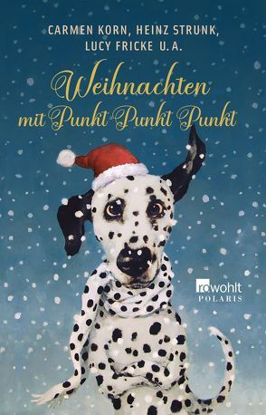 Weihnachten mit Punkt Punkt Punkt von Bergmann,  Renate, Canal,  Anne von, Fischer,  Dinah Sophie, Fricke,  Lucy, Fuchs,  Kirsten, Gärtner,  Marcus, Jakob,  Valerie, Klein,  Georg, König,  Ralf, Korn,  Carmen, Neft,  Anselm, Raether,  Till, Rehlein,  Susann, Rubinowitz,  Tex, Schmidt,  Jochen, Schulz,  Frank, Sterblich,  Ulrike, Stricker,  Sven, Strunk,  Heinz, Zylka,  Jenni