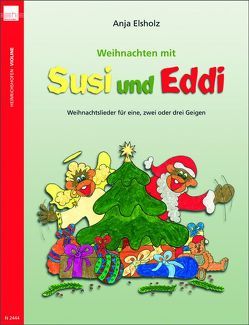 Susi und Eddi. Geigenschule für Kinder ab 5 Jahren. Für Einzel- und Gruppenunterricht / Weihnachten mit Susi und Eddi von Elsholz,  Anja