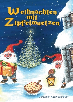 Weihnachten mit Zipfelmützen von Kantereit,  Frank