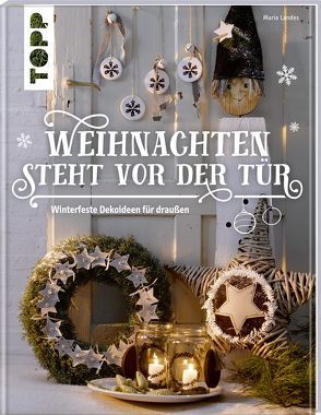 Weihnachten steht vor der Tür: Winterfeste Deko für draußen von Landes,  Maria