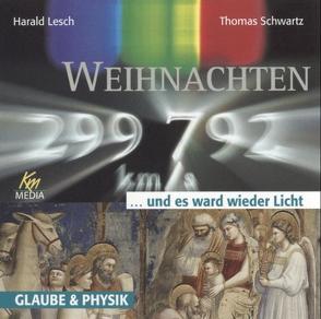 Weihnachten… und es ward wieder Licht von Lesch,  Harald, Schwartz,  Thomas