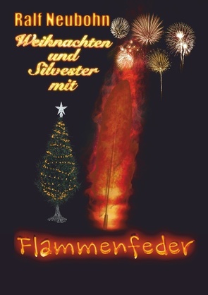 Weihnachten und Silvester mit Flammenfeder von Neubohn,  Ralf