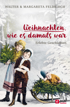 Weihnachten, wie es damals war von Feldkirch,  Margareta, Feldkirch,  Walter