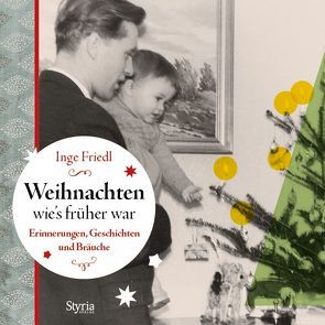 Weihnachten, wie´s früher war von Friedl,  Inge