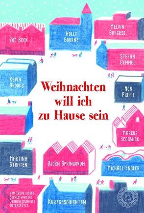 Weihnachten will ich zu Hause sein von Beck,  Zoe, Bourne,  Holly, Brooks,  Kevin, Burgess,  Melvin, Engler,  Michael, Gemmel,  Stefan, Pratt,  Non, Rohrbacher,  Beatrix, Sedgwick,  Marcus, Springorum,  Björn, Straten,  Martina