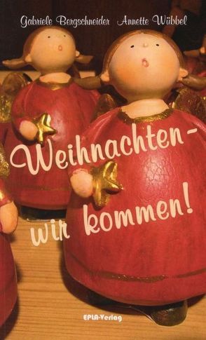 Weihnachten – wir kommen von Bergschneider,  Gabriele, Wübbel,  Annette