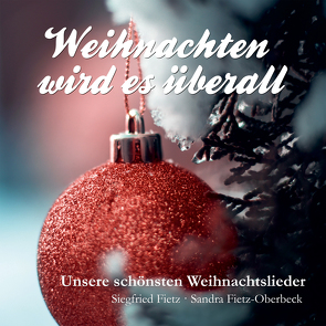 Weihnachten wird es überall von Bretano,  Clemens von, Dicker,  Daniela, Enslin,  Karl, Falk,  Johannes Daniel, Fietz,  Siegfried, Haak,  Rainer, Jourdan,  Johannes, Krenzer,  Rolf, Rilke,  Rainer Maria, Schmid,  Christoph von, Schulz,  Johann Abraham Peter, Silcher,  Friedrich, Völkel,  Renate