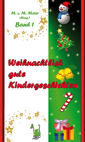 Weihnachtlich gute Kindergeschichten Band 1 von Meier,  Martina