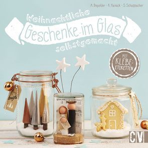 Weihnachtliche Geschenke im Glas selbstgemacht von Diepolder,  Annette, Hanack,  Katarzyna, Schappacher,  Sabine