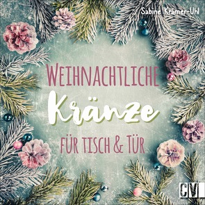 Weihnachtliche Kränze für Tisch & Tür von Krämer-Uhl,  Sabine