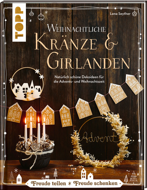 Weihnachtliche Kränze & Girlanden von Seyther,  Lena