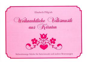 Weihnachtliche Volksmusik aus Kärnten von Pillgrab,  Elisabeth