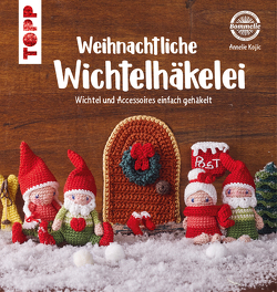 Weihnachtliche Wichtelhäkelei von Kojic,  Annelie