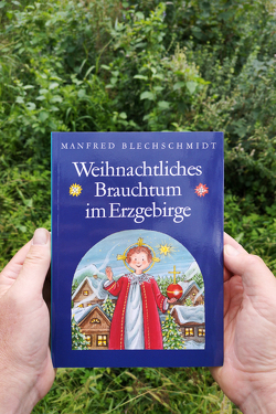 Weihnachtliches Brauchtum im Erzgebirge von Blechschmidt,  Manfred, Röder,  Gisela