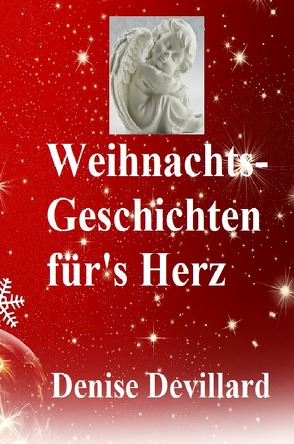 Weihnachts-Geschichten für’s Herz von Devillard,  Denise