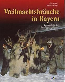 Weihnachtsbräuche in Bayern von Werner,  Paul, Werner,  Richilde