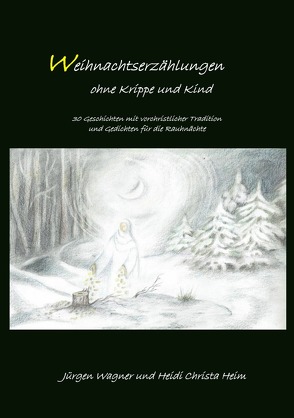 Weihnachtserzählungen ohne Krippe und Kind von Heim,  Heidi Christa, Wagner,  Jürgen